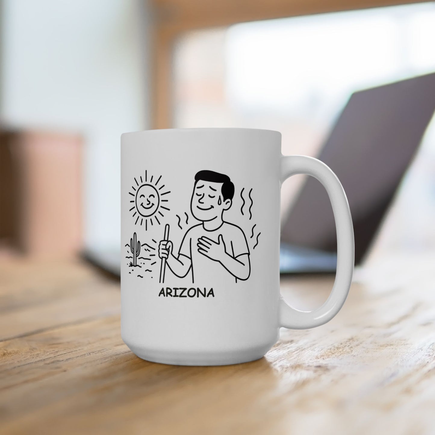 "In Arizona, we don’t sweat, we just radiate warmth." Ceramic Mug - 13164