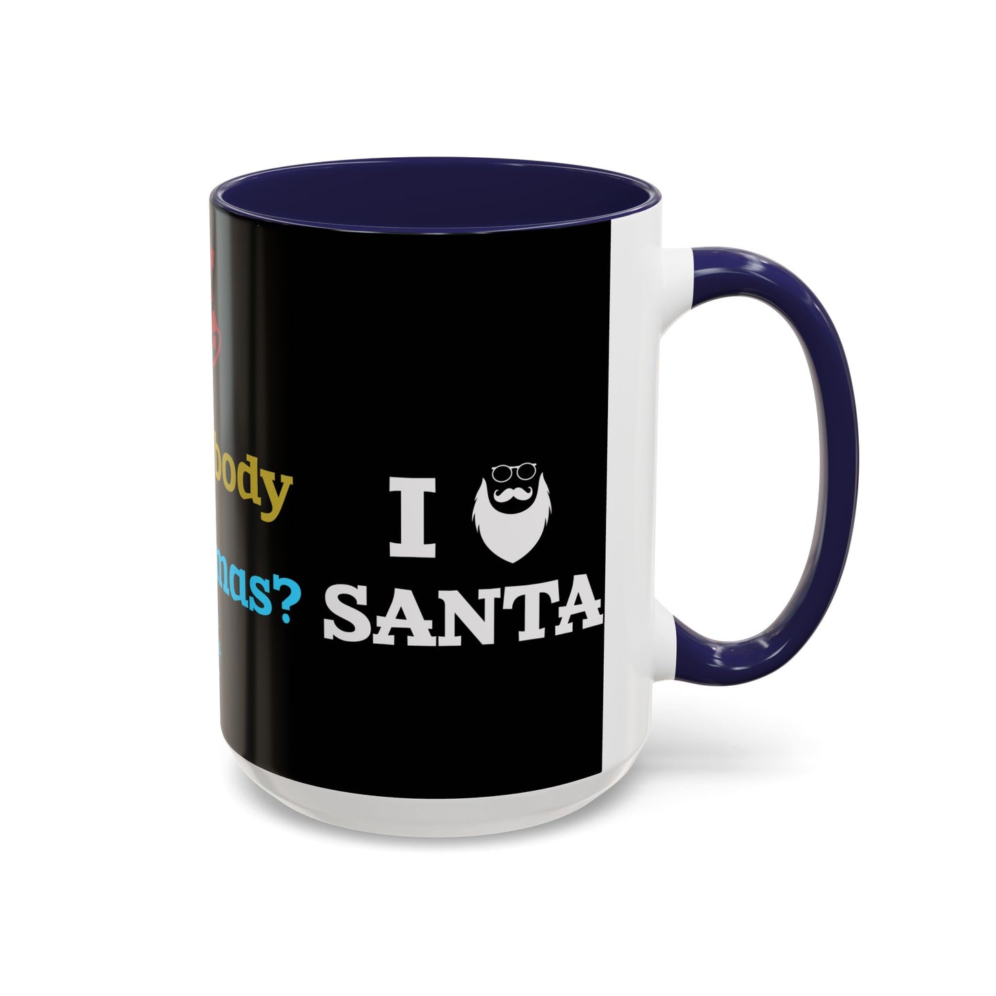 Did Somebody Say Christmas? - Accent Coffee Mug (11, 15oz)