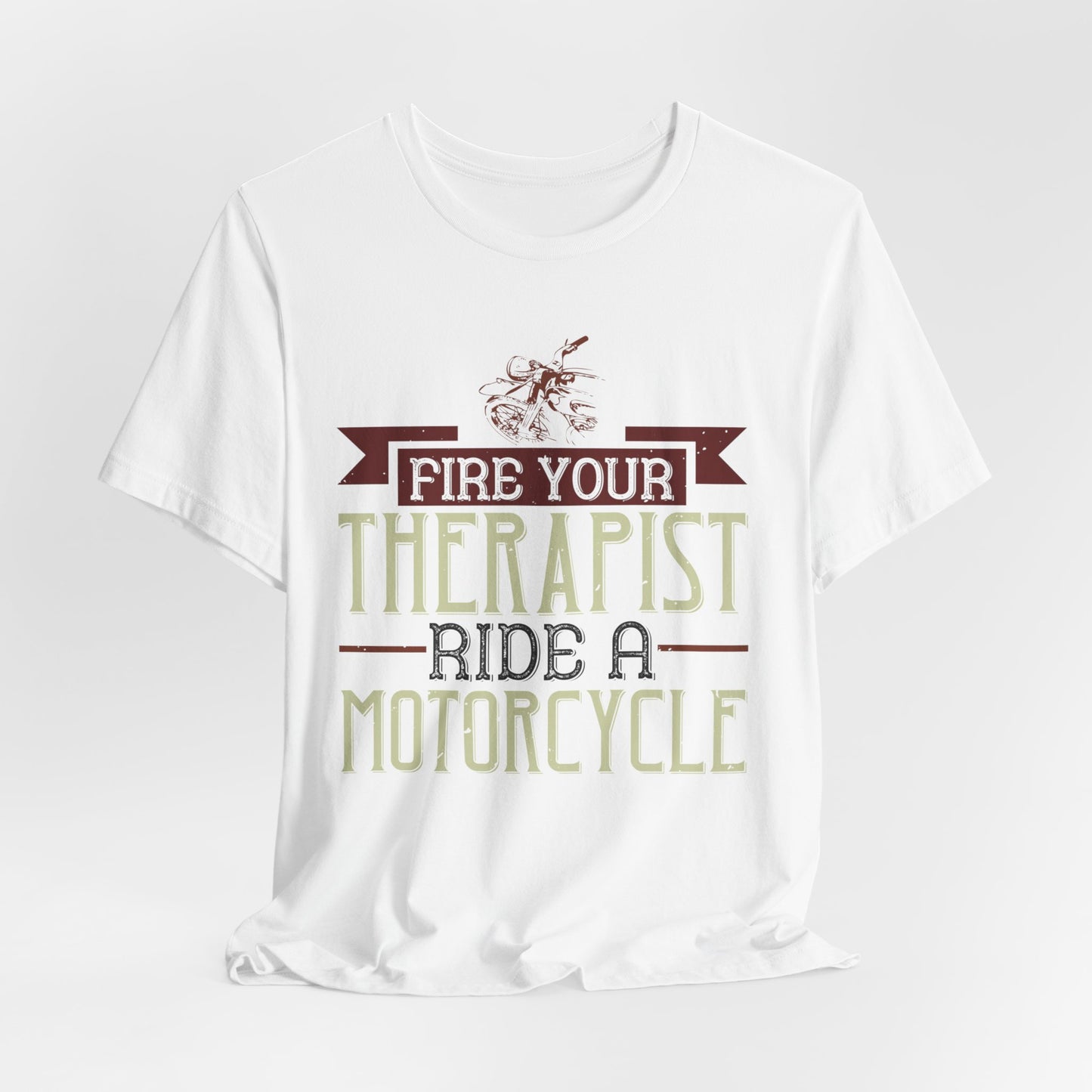 Fire Your Therapist, Ride a Motorcycle - Unisex Jersey Short Sleeve Tee