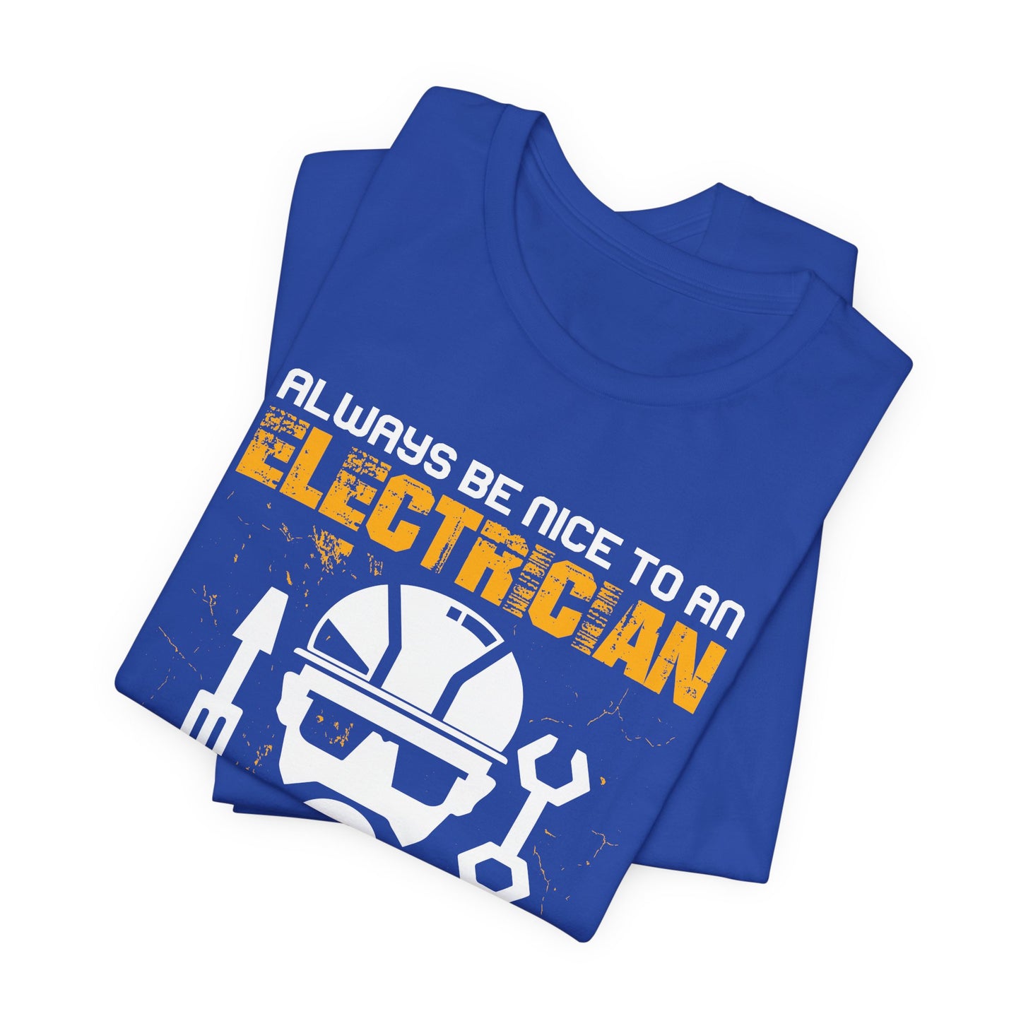 Engineer: Always Be Nice To An Electrician. He Could Make It Look Like An Accident - Unisex Jersey Short Sleeve Tee