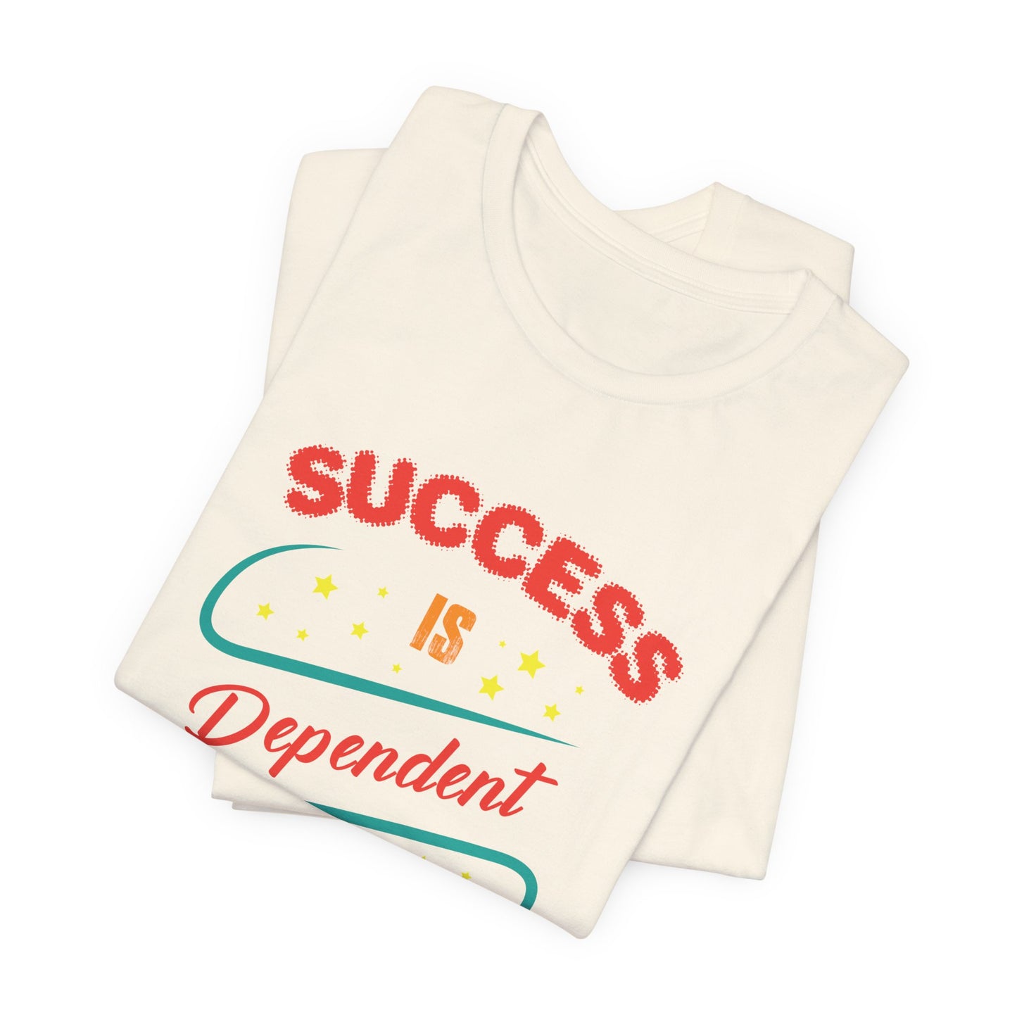 Motivational: Success Is Dependent On Efforts - Unisex Jersey Short Sleeve Tee