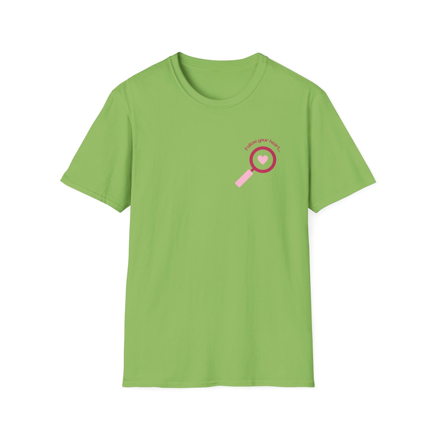Follow Your Heart - Unisex Softstyle T-Shirt - 11574