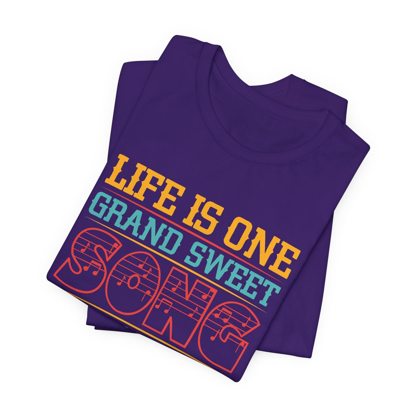 Life Is One Grand Sweet Song, So Start The Music - Unisex Jersey Short Sleeve Tee - 11908