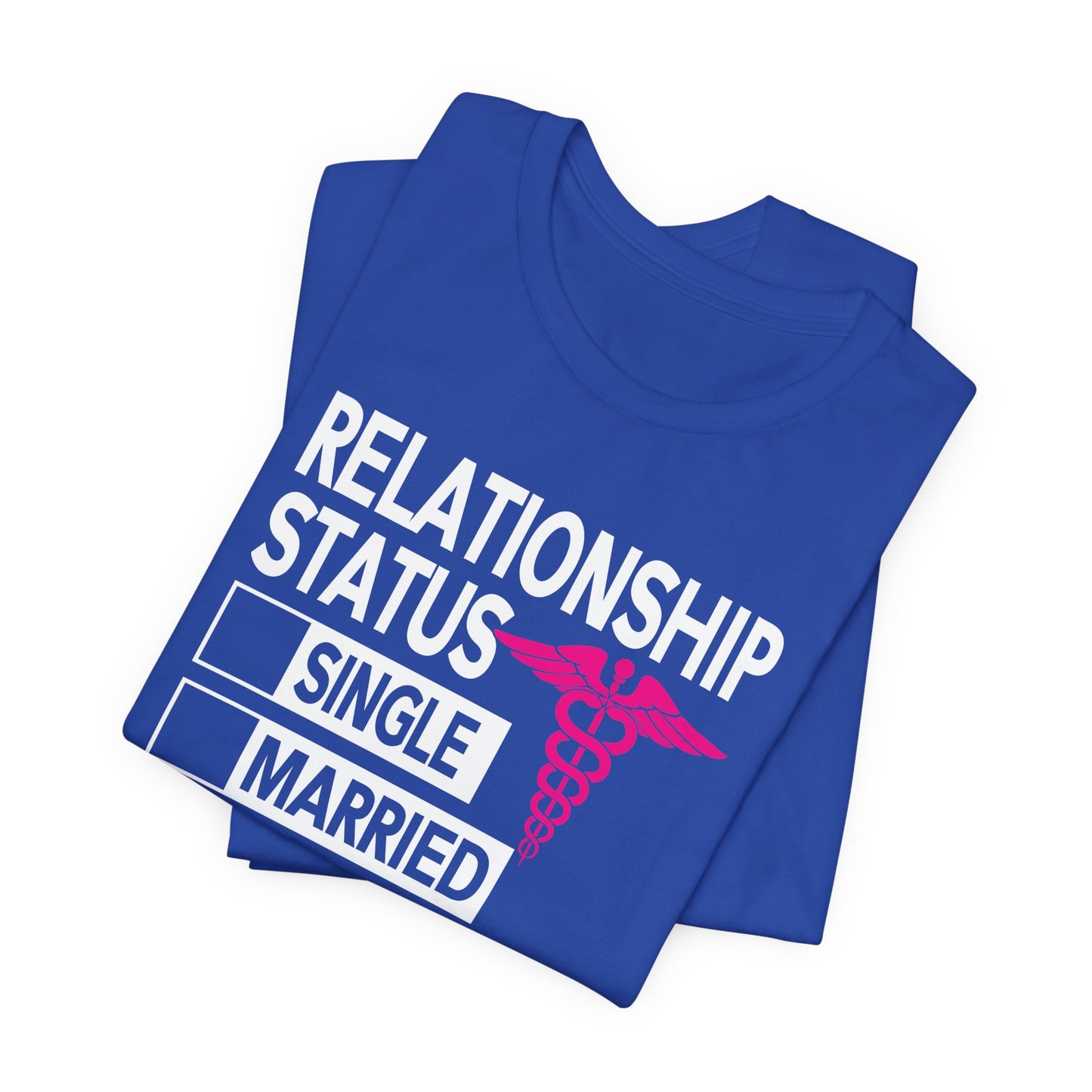Relationship Status: Taken By A Smart & Sexy Nurse - Unisex Jersey Short Sleeve Tee - 13357