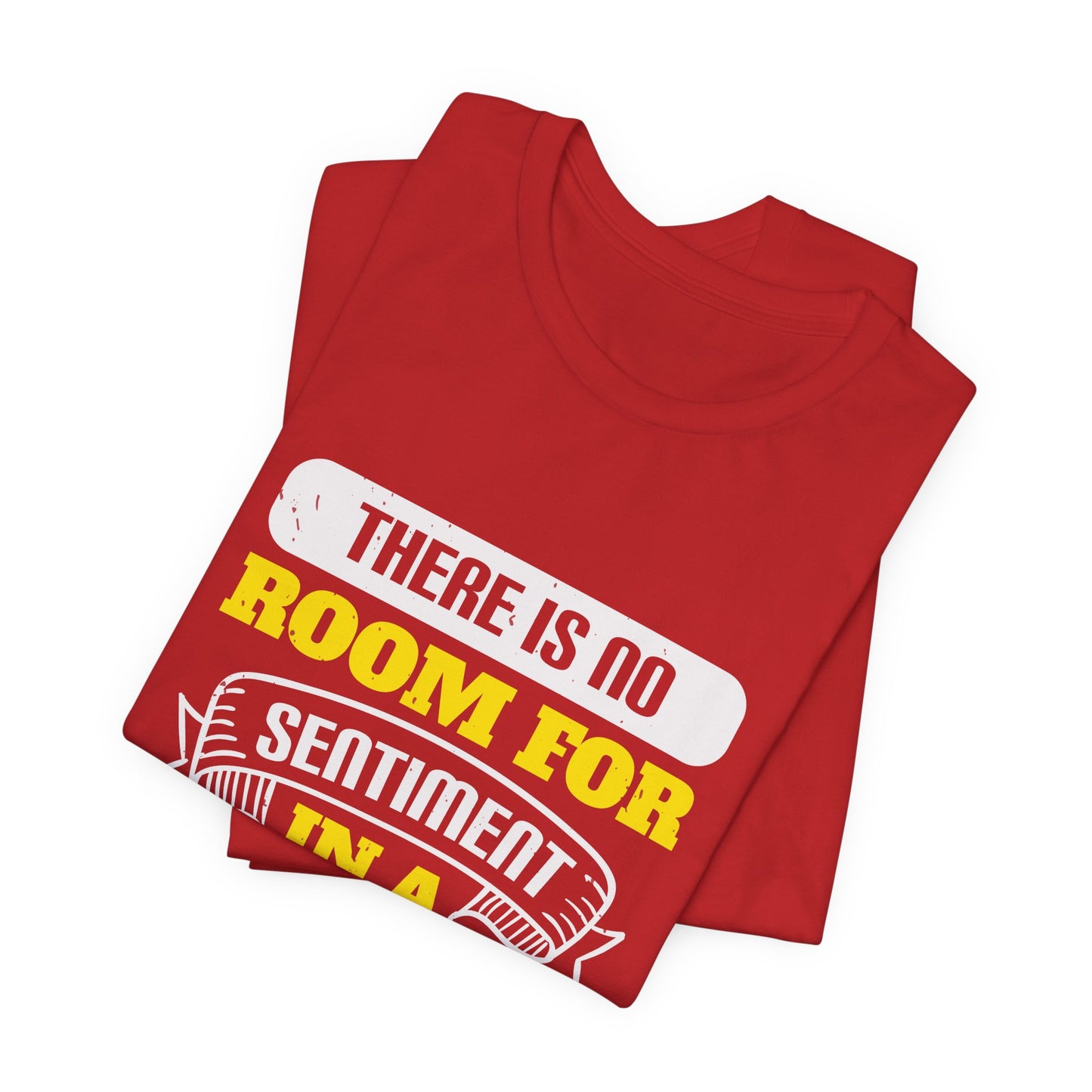 There Is No Room for Sentiment in a Boxing Ring - Unisex Jersey Short Sleeve Tee - 11779