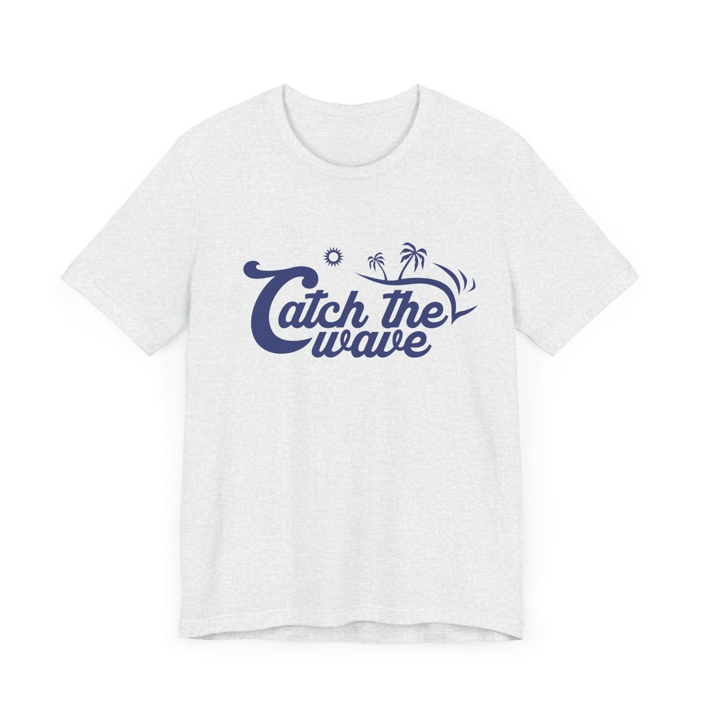 Catch The Wave - Unisex Jersey Short Sleeve Tee - 13177