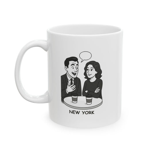 "In New York, we don’t do ‘small talk’—we do ‘big ideas and coffee breaks.’" Ceramic Mug – 11oz & 15oz – 12832