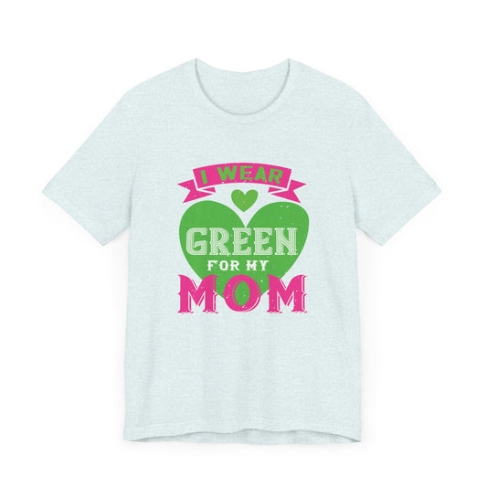 I Were Green For My Mom - Unisex Jersey Short Sleeve Tee - 11533
