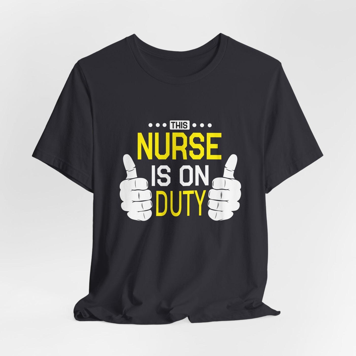 This Nurse Is On Duty - Unisex Jersey Short Sleeve Tee - 13283