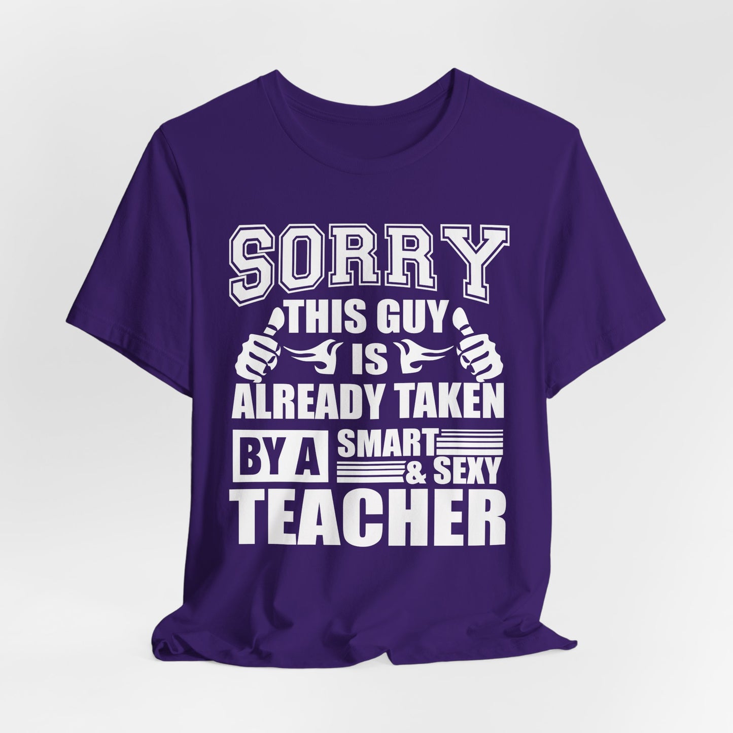 Sorry, This Guy Is Already Taken By A Smart & Sexy Teacher - Unisex Jersey Short Sleeve Tee - 13390