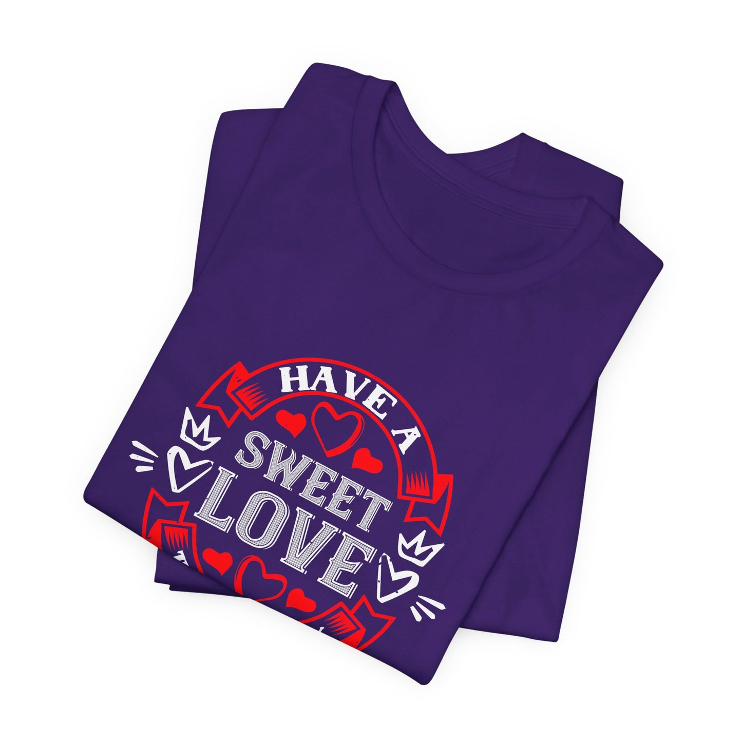 Have a Sweet Love, 14 February - Unisex Jersey Short Sleeve Tee