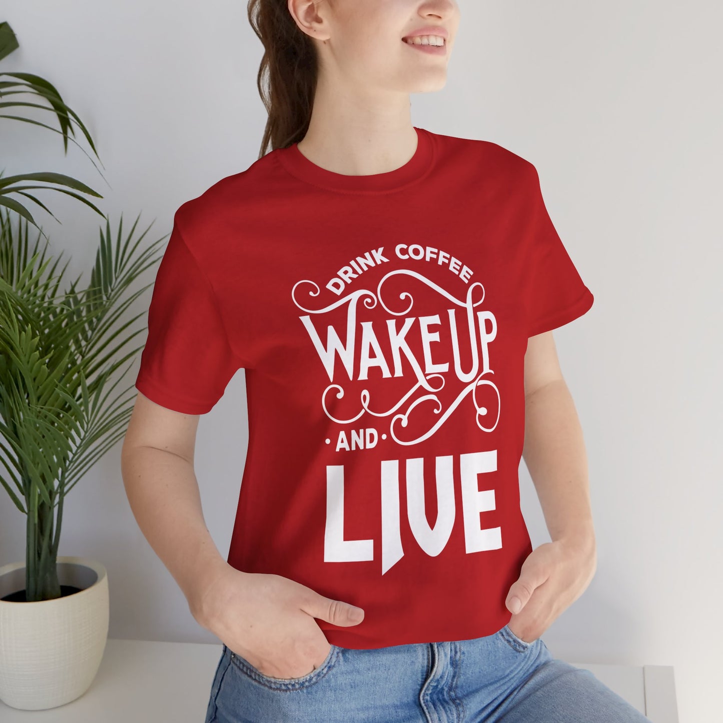 Drink Coffee, Wake up & Live - Unisex Jersey Short Sleeve Tee