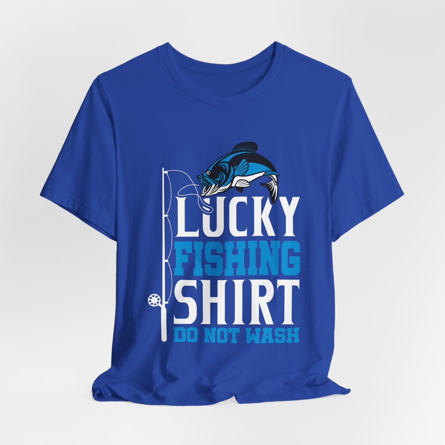 Lucky Fishing Shirt, Do Not Wash - Unisex Jersey Short Sleeve Tee - 14085