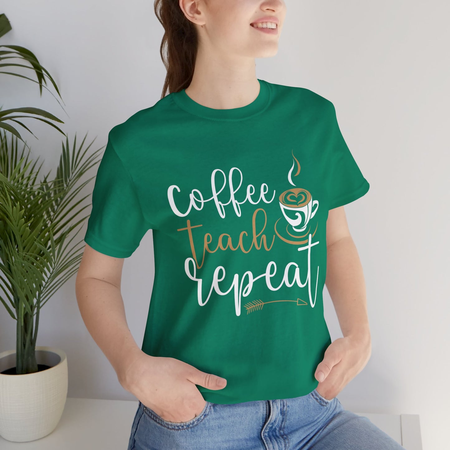 Teacher: Coffee Teach Repeat - Unisex Jersey Short Sleeve Tee