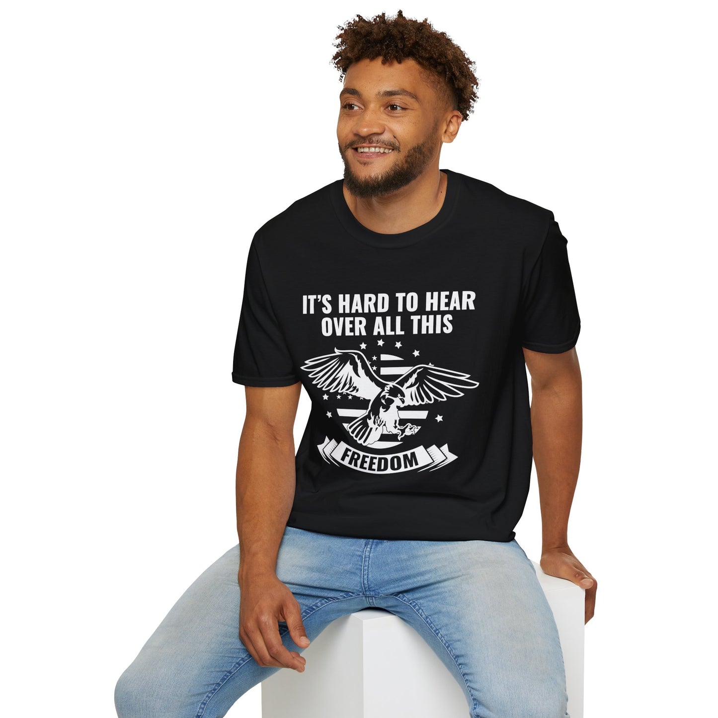 "It's Hard to Hear Over All This - Freedom" Unisex T-Shirt, Casual Graphic Tee, Gift for Veterans, Patriotic Apparel, Everyday Wear, Fourth of July - 13657