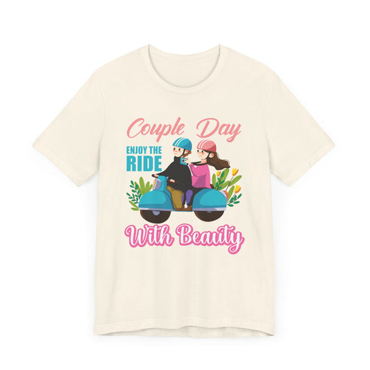 Couple Day, Enjoy The Ride With Beauty  - Unisex Jersey Short Sleeve Tee