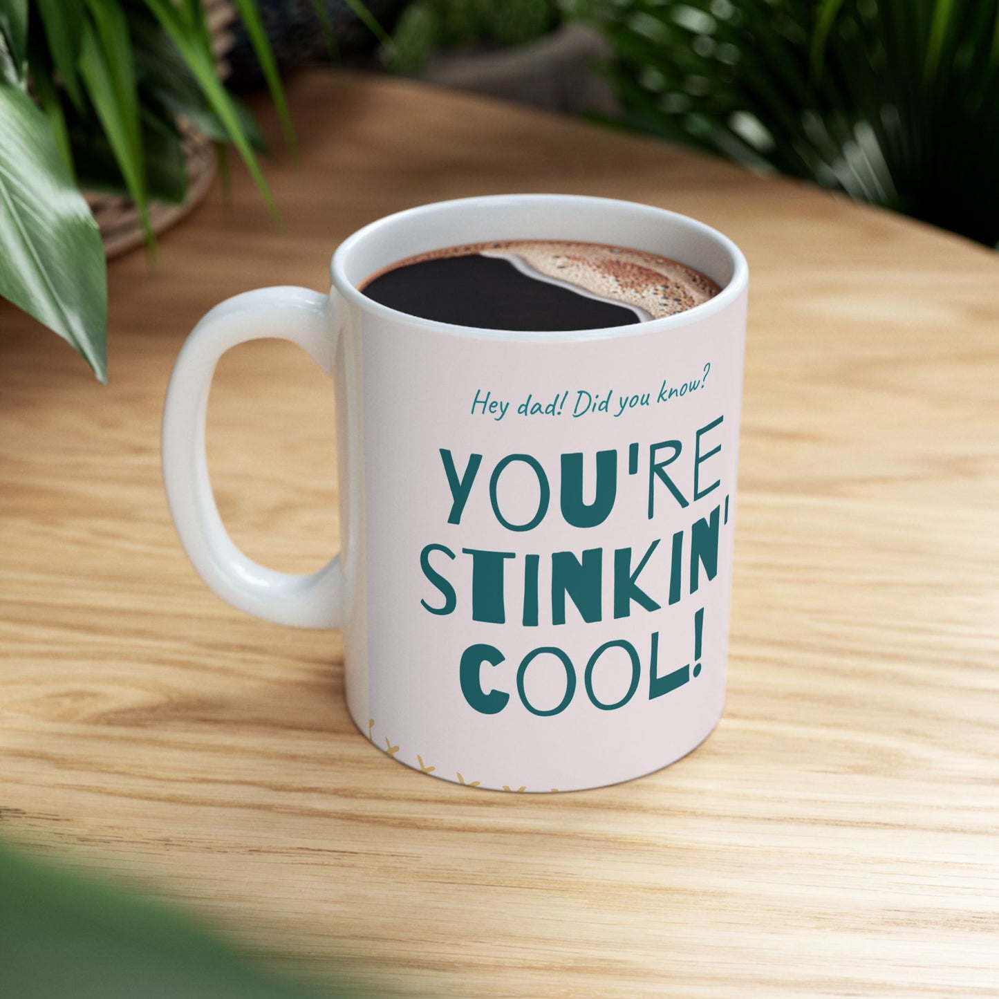"Hey Dad, Did You Know? You're Stinkin' Cool!" Ceramic Mug - 12904