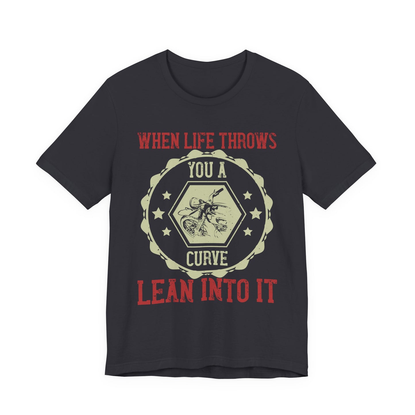 When Life Throws You a Curve, Lean Into It - Unisex Jersey Short Sleeve Tee - 14103