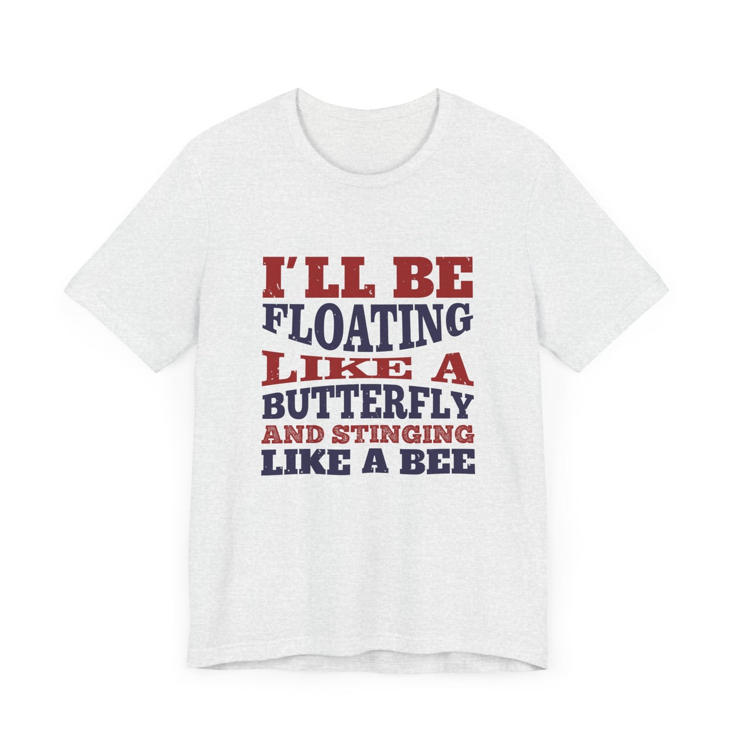 Boxing: I'll Be Floating Like a Butterfly and Stinging Like a Bee - Unisex Jersey Short Sleeve Tee