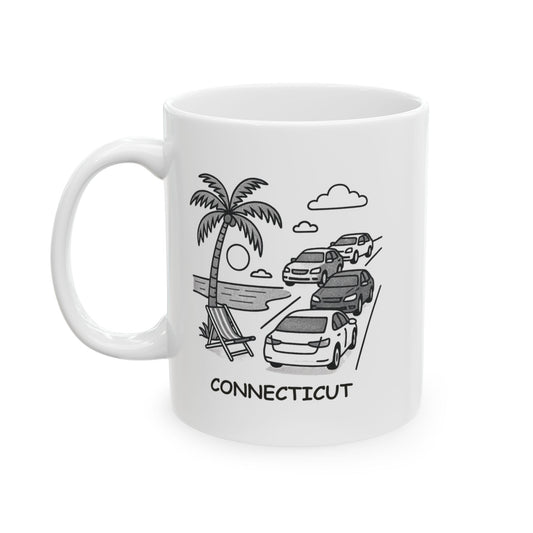 "In Connecticut, we don’t need a vacation, we just need to avoid rush hour." Ceramic Mug - 13802