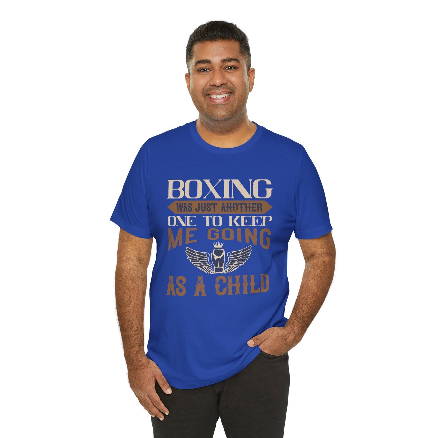 Boxing Was Just Another One to Keep Me Going as a Child - Unisex Jersey Short Sleeve Tee - 11546