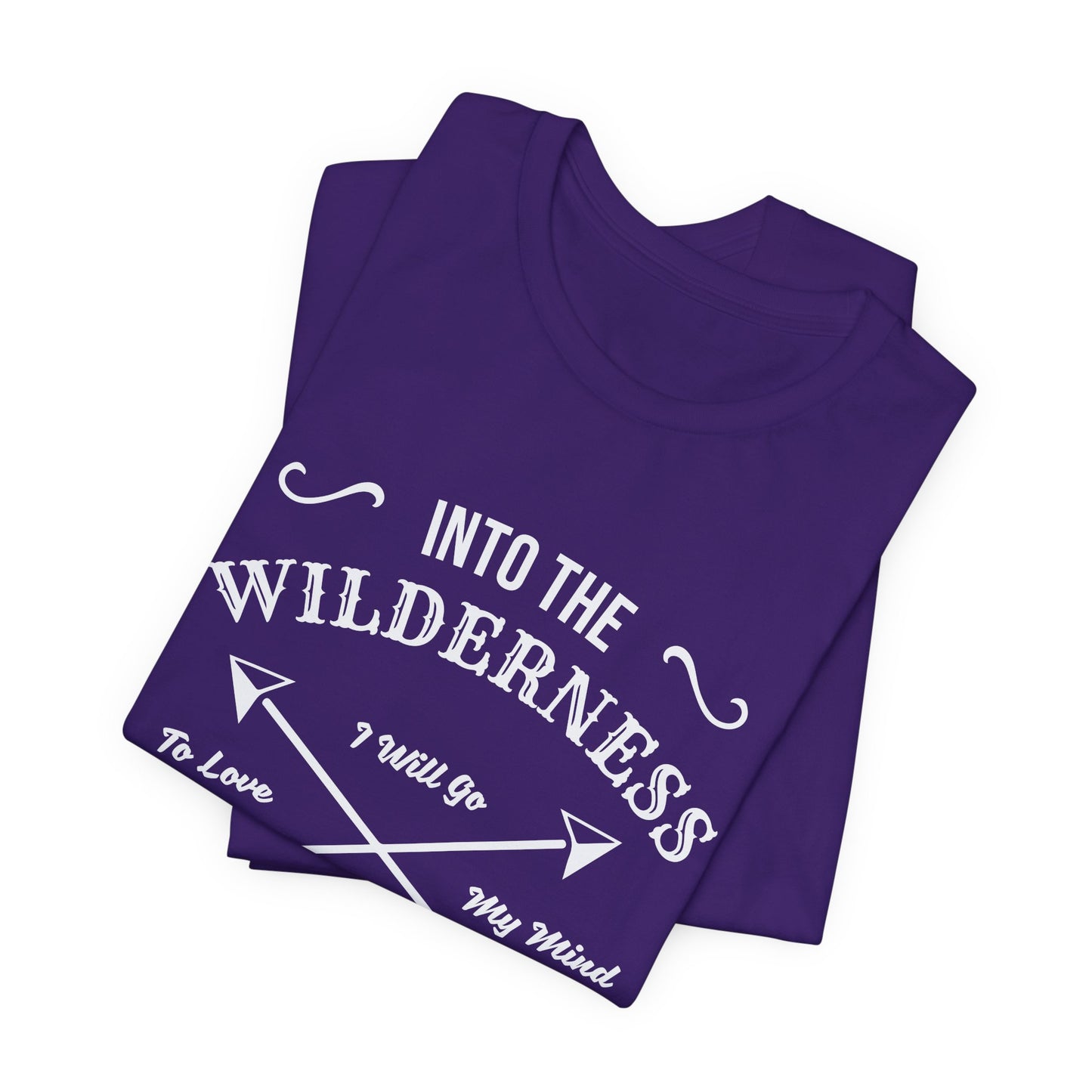 Into The Wilderness, I Will Go To Love My Mind & Find My Soul - Unisex Jersey Short Sleeve Tee - 12602