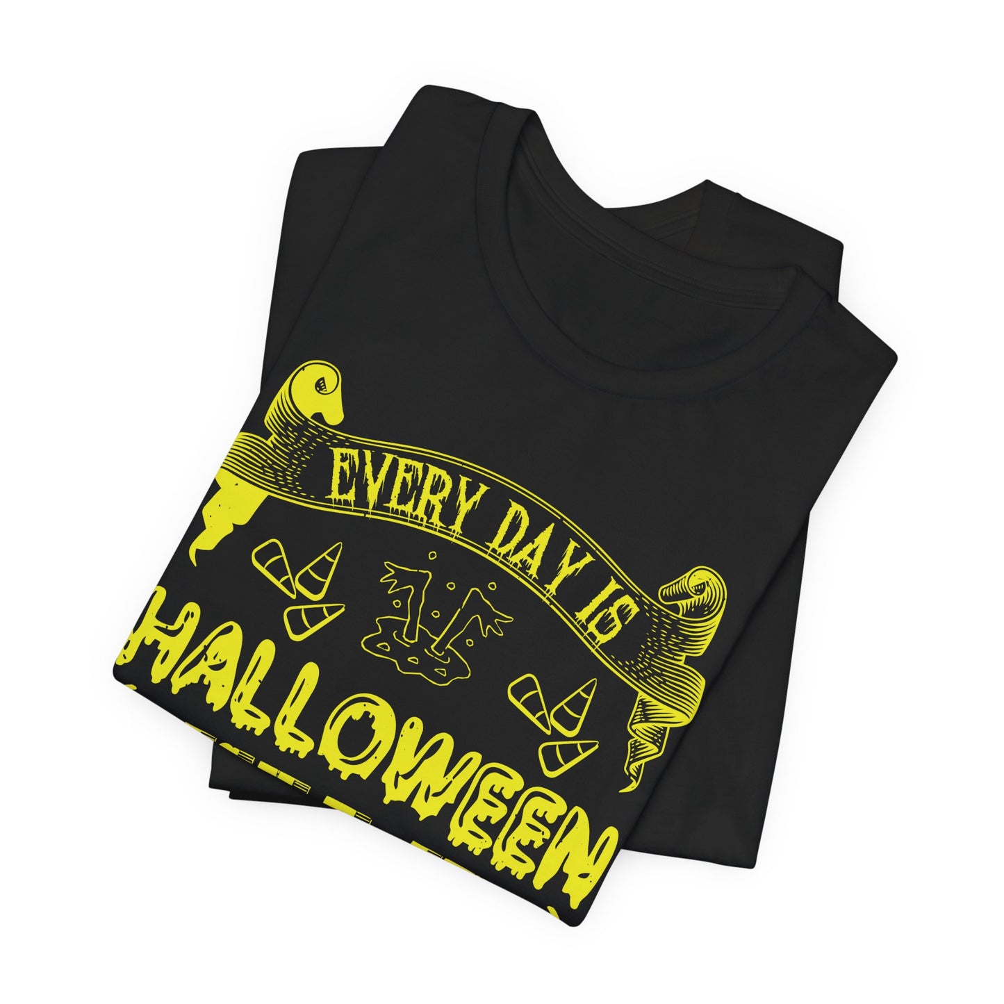 Every Day Is Halloween, Isn't It? (For Some of Us) - Unisex Jersey Short Sleeve Tee - 12391