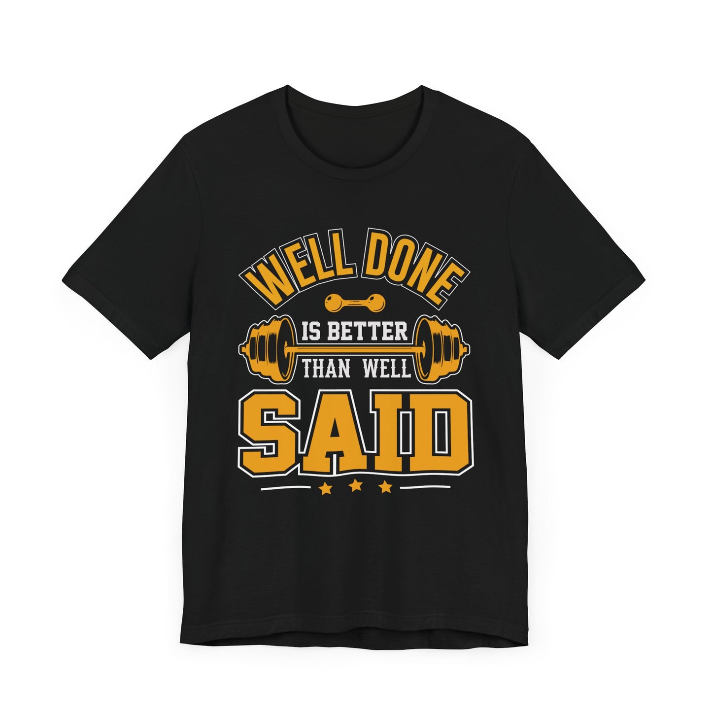 Gym: Well Done Is Better Than Well Said - Unisex Jersey Short Sleeve Tee