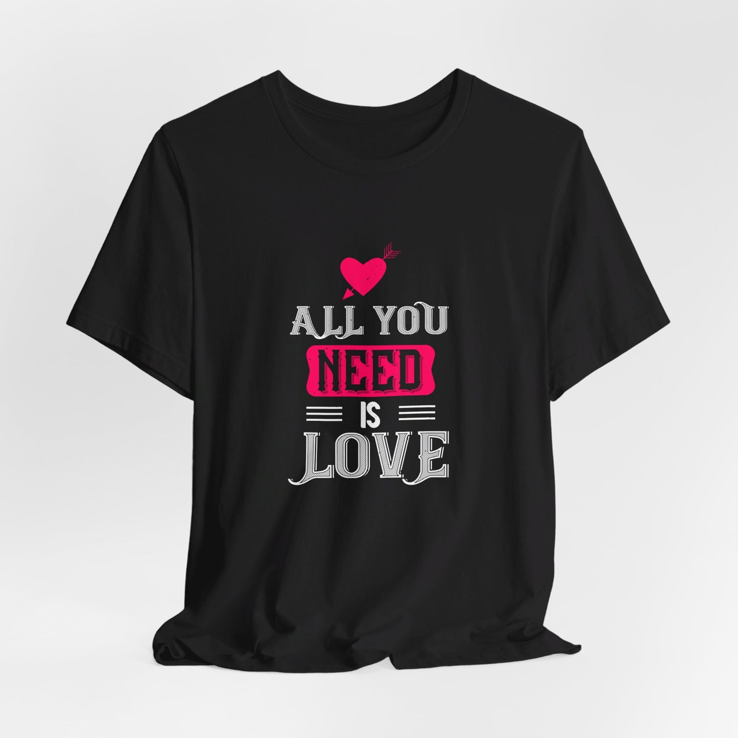 All You Need Is Love - Unisex Jersey Short Sleeve Tee