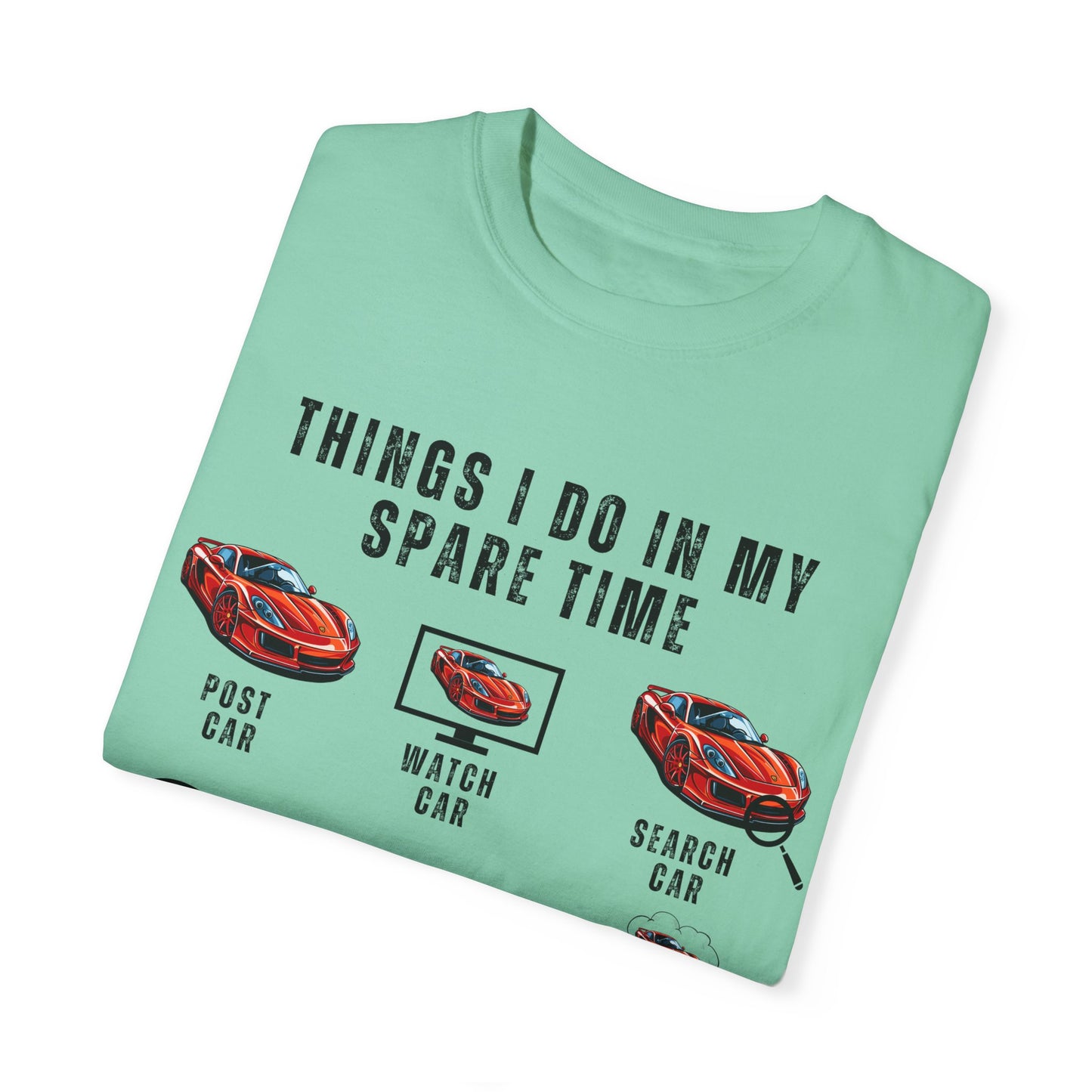 Car Lovers, Things I Do in My Spare Time - Unisex Garment-Dyed T-shirt - 10192
