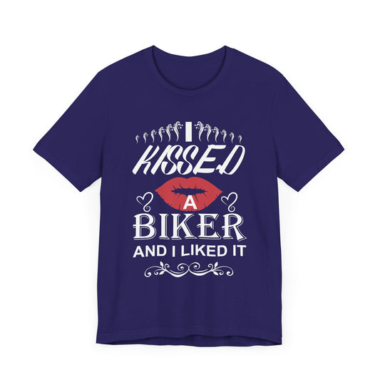 I Kissed A Biker and I Liked It - Unisex Jersey Short Sleeve Tee