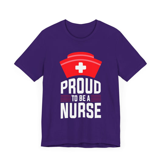 Proud To Be A Nurse - Unisex Jersey Short Sleeve Tee - 13386