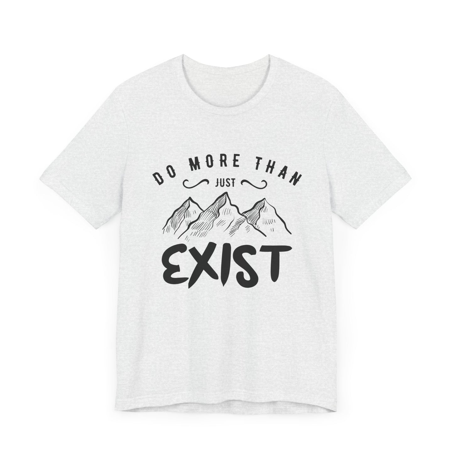 Camping: Do More Than Just Exist - Unisex Jersey Short Sleeve Tee