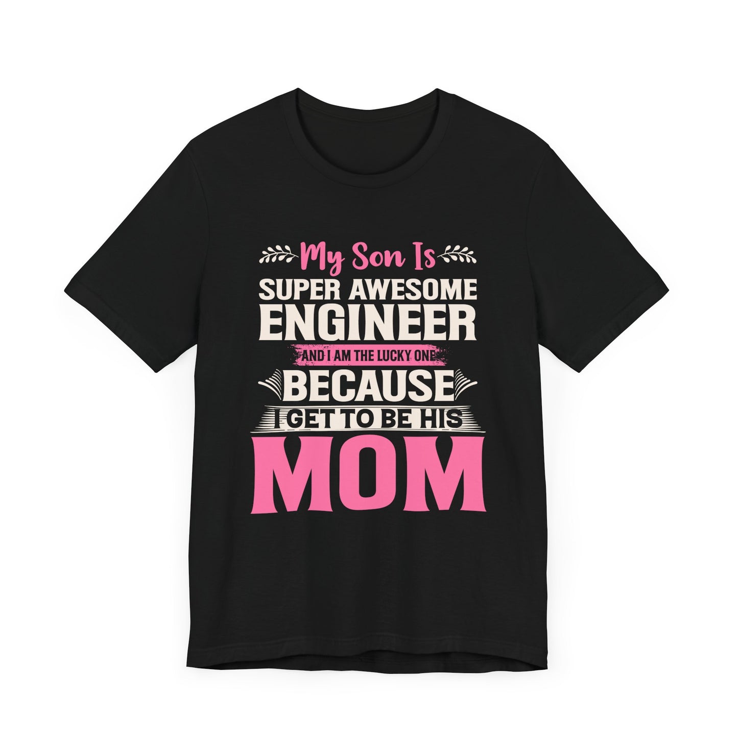 Engineer: My Son Is An Awesome Engineer & I'm The Lucky One - Unisex Jersey Short Sleeve Tee