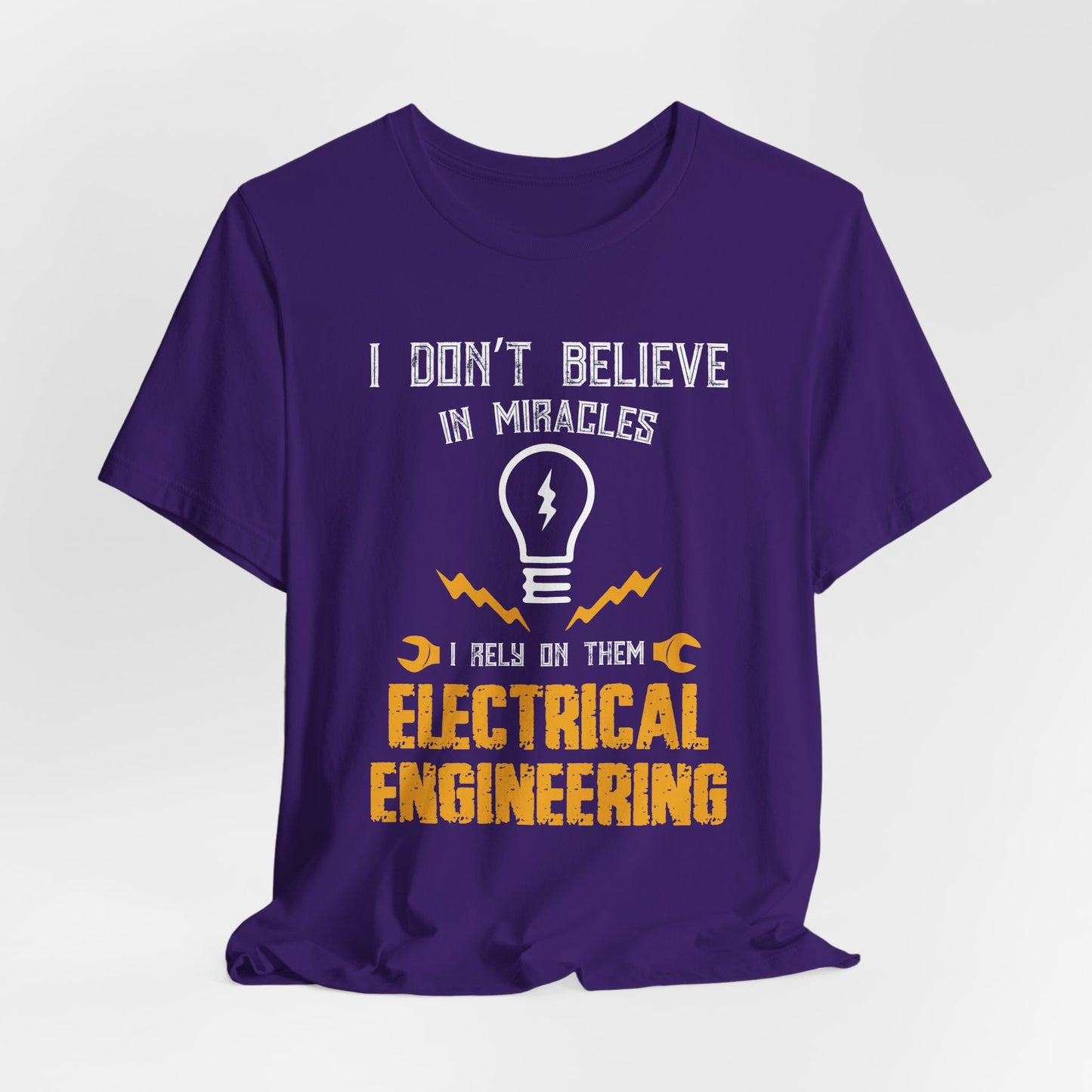 Engineer: I Don't Believe In Miracles, I Rely On Them, Electrical Engineering - Unisex Jersey Short Sleeve Tee - 13540