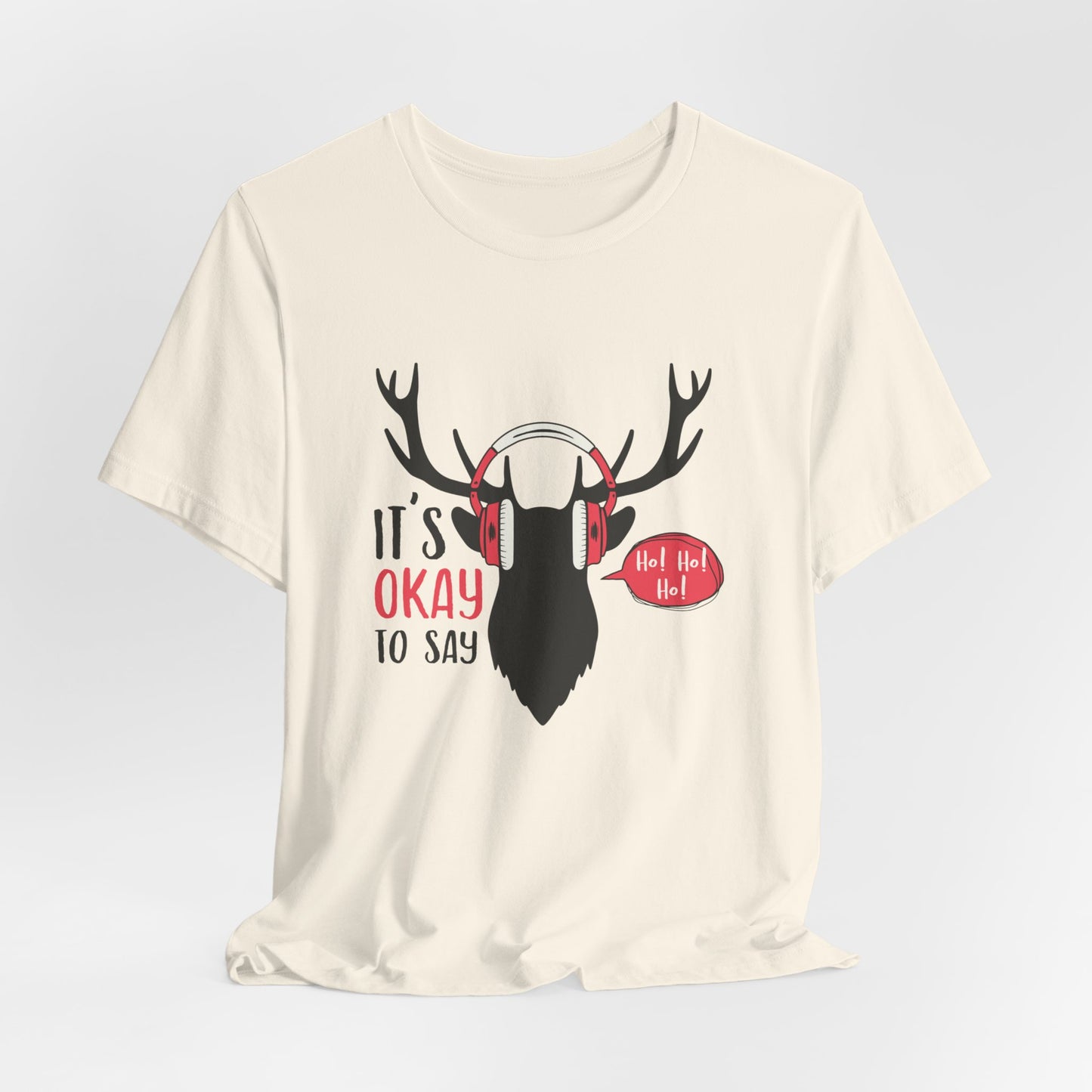 Christmas: It's Ok To Say Ho Ho! - Unisex Jersey Short Sleeve Tee