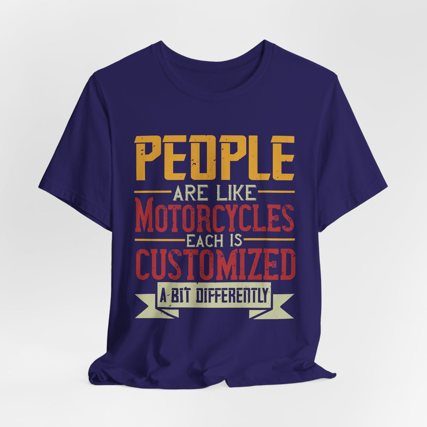People Are Like Motorcycles: Each Is Customized a Bit Differently - Unisex Jersey Short Sleeve Tee - 13900
