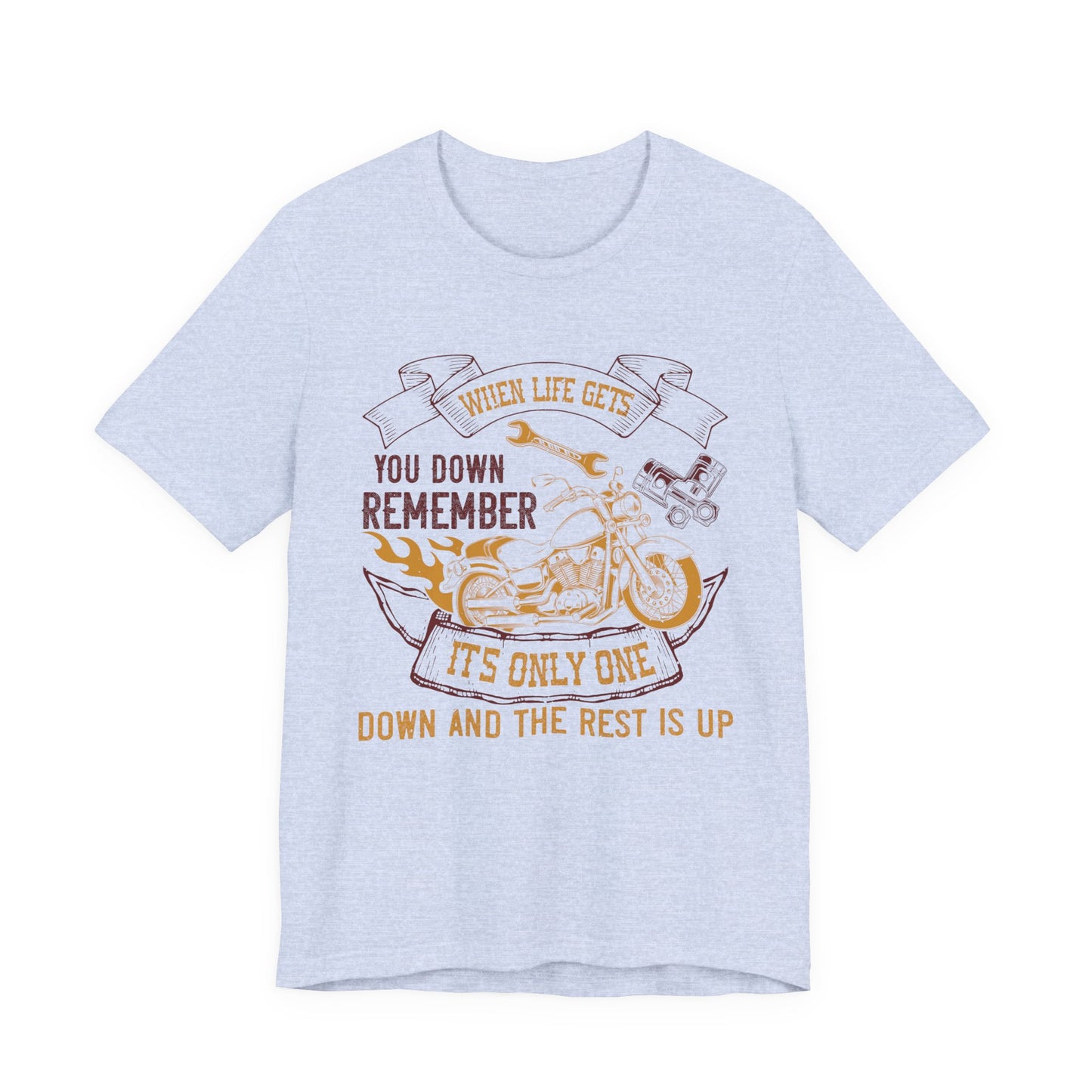 When Life Gets You Down, Remember It's Only One Down and the Rest is Up - Unisex Jersey Short Sleeve Tee - 14102