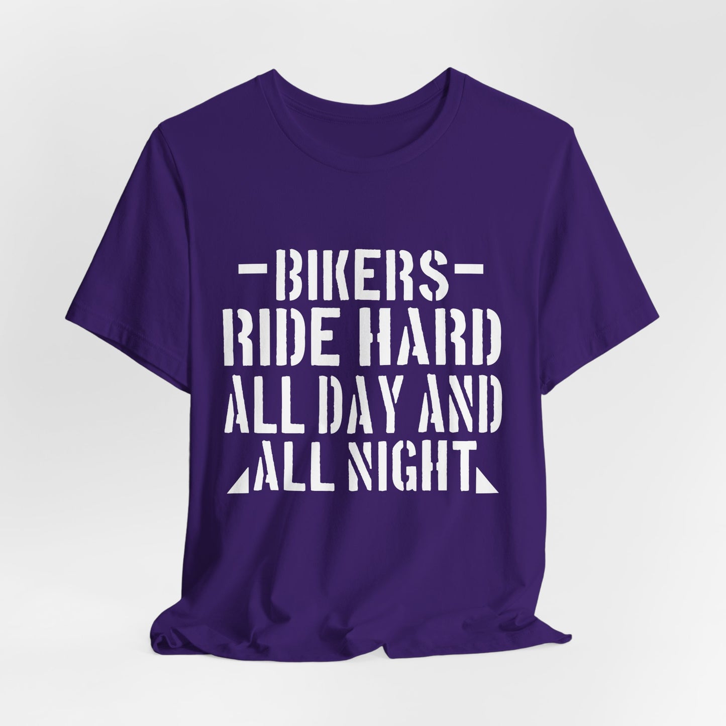 Bikers Ride Hard All Day and All Night - Unisex Jersey Short Sleeve Tee - 13451
