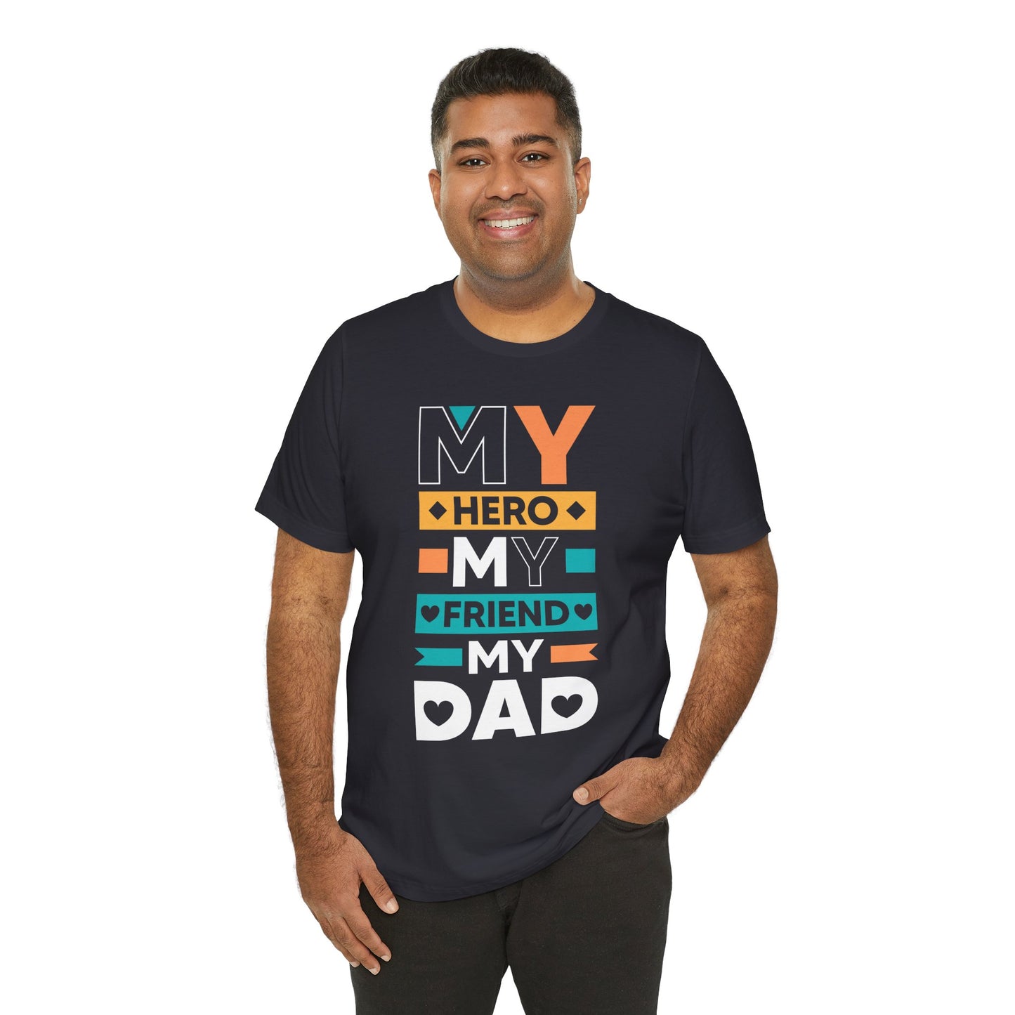 Dad: My Hero, My Friend, My Dad - Unisex Jersey Short Sleeve Tee - 13776
