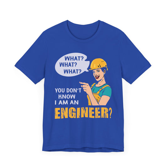 What? You Don't Know I'm An Engineer? - Unisex Jersey Short Sleeve Tee - 13534