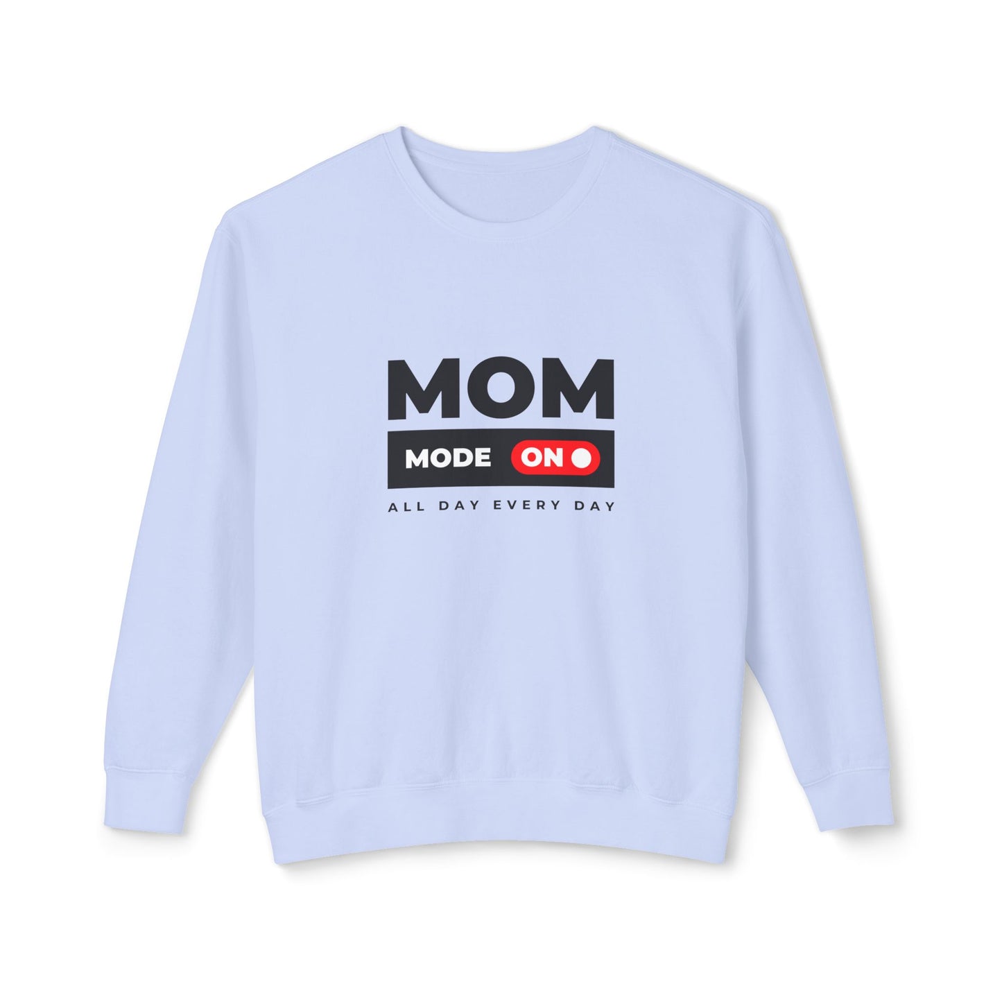 Mom Mode, All Day, Every Day - Unisex Lightweight Crewneck Sweatshirt - 11204