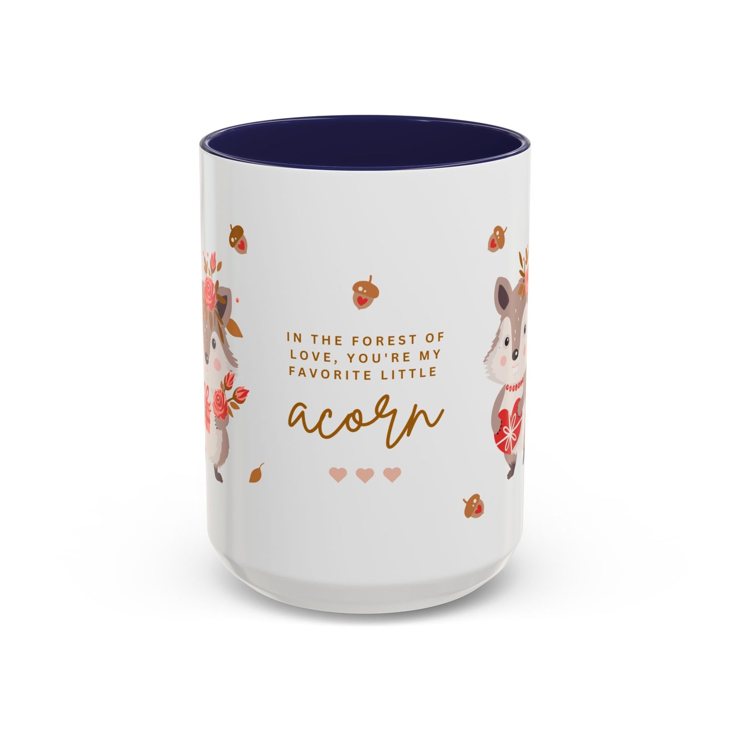 In The Forest Of Love, You're My Favorite Little Acorn - Accent Coffee Mug (11, 15oz) - 10858