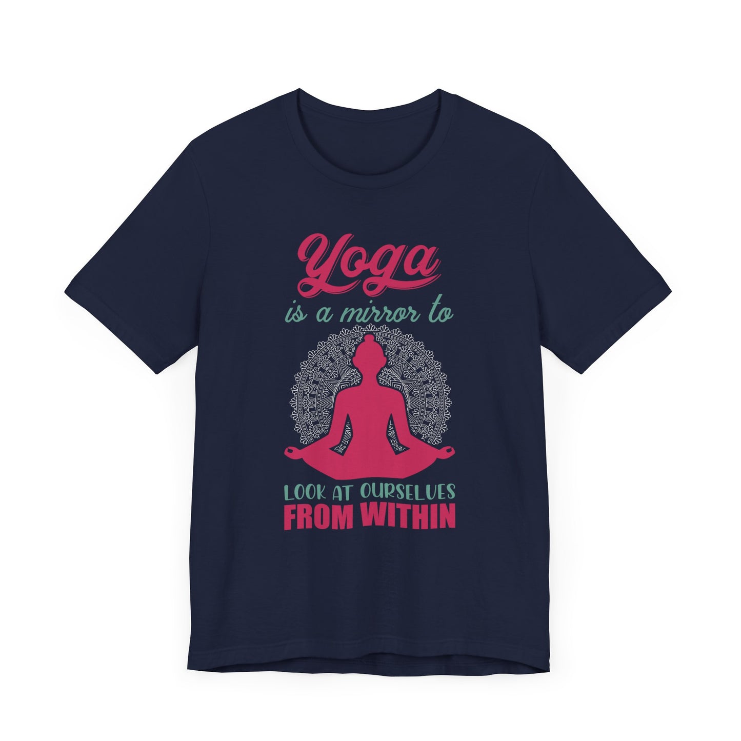 Yoga Is A Mirror To Look At Ourselves From Within - Unisex Jersey Short Sleeve Tee