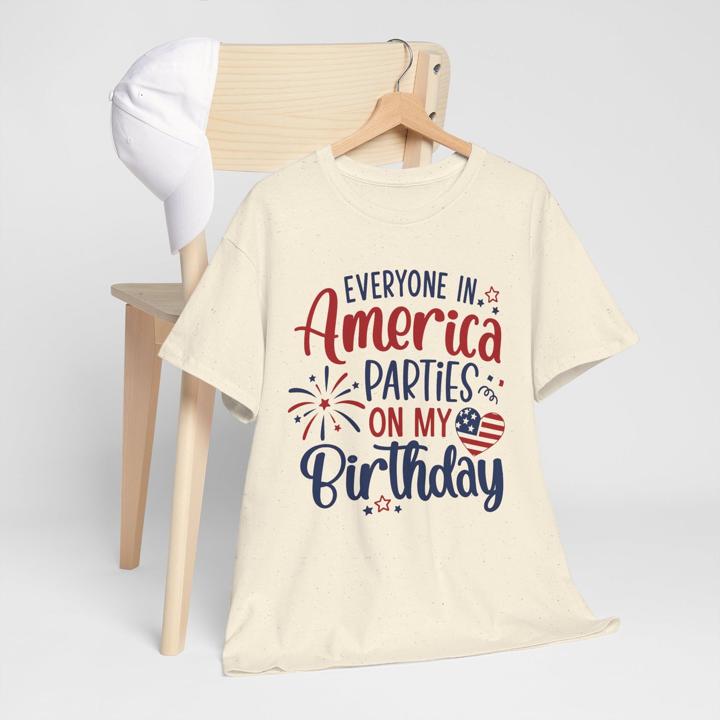 Patriotic Birthday T-Shirt – Everyone in America Parties on My Birthday, Funny 4th of July Birthday Tee, USA Independence Day Shirt - 14909