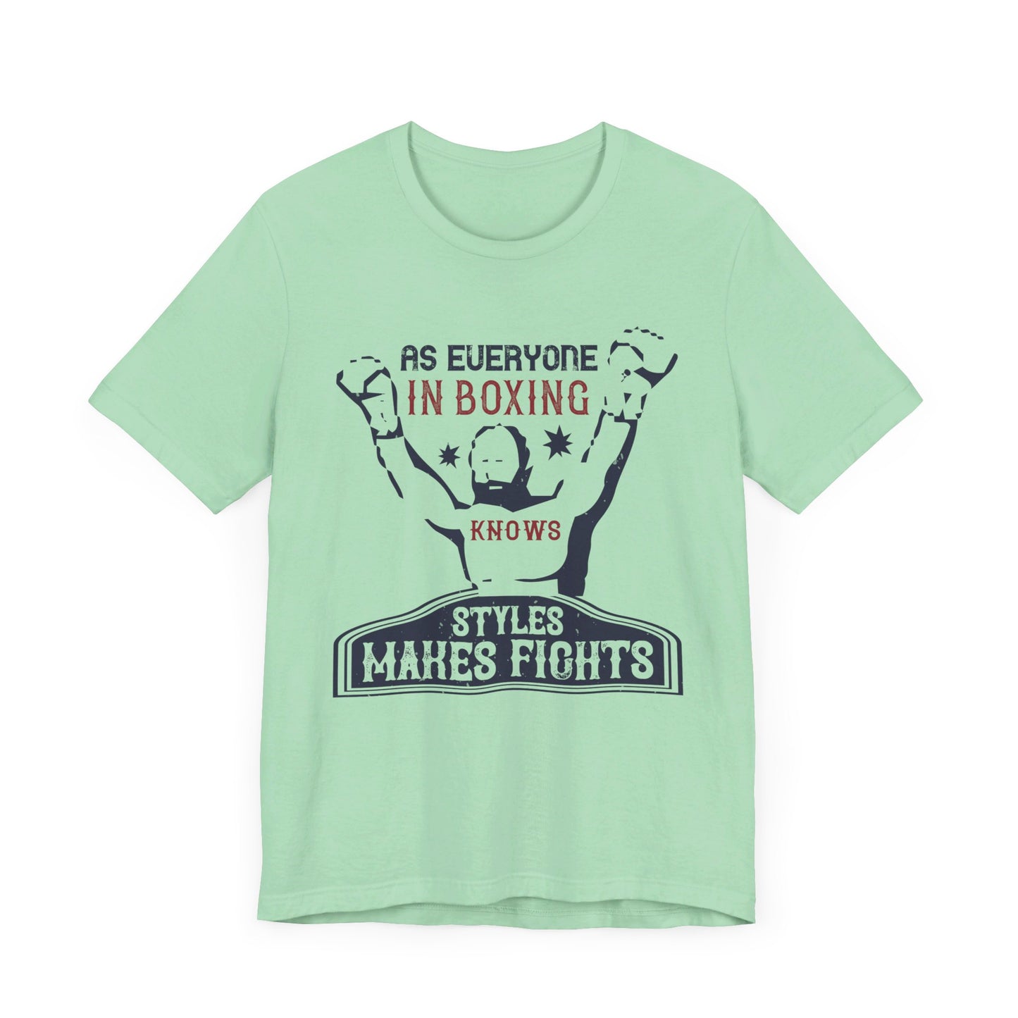 As Everyone In Boxing Knows, Styles Makes Fights - Unisex Jersey Short Sleeve Tee