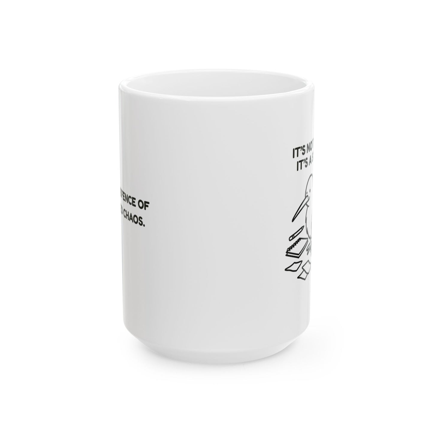 “It’s not a mess, it’s a system.”  (A Kiwi’s defence of organised chaos.) Ceramic Mug - 13970