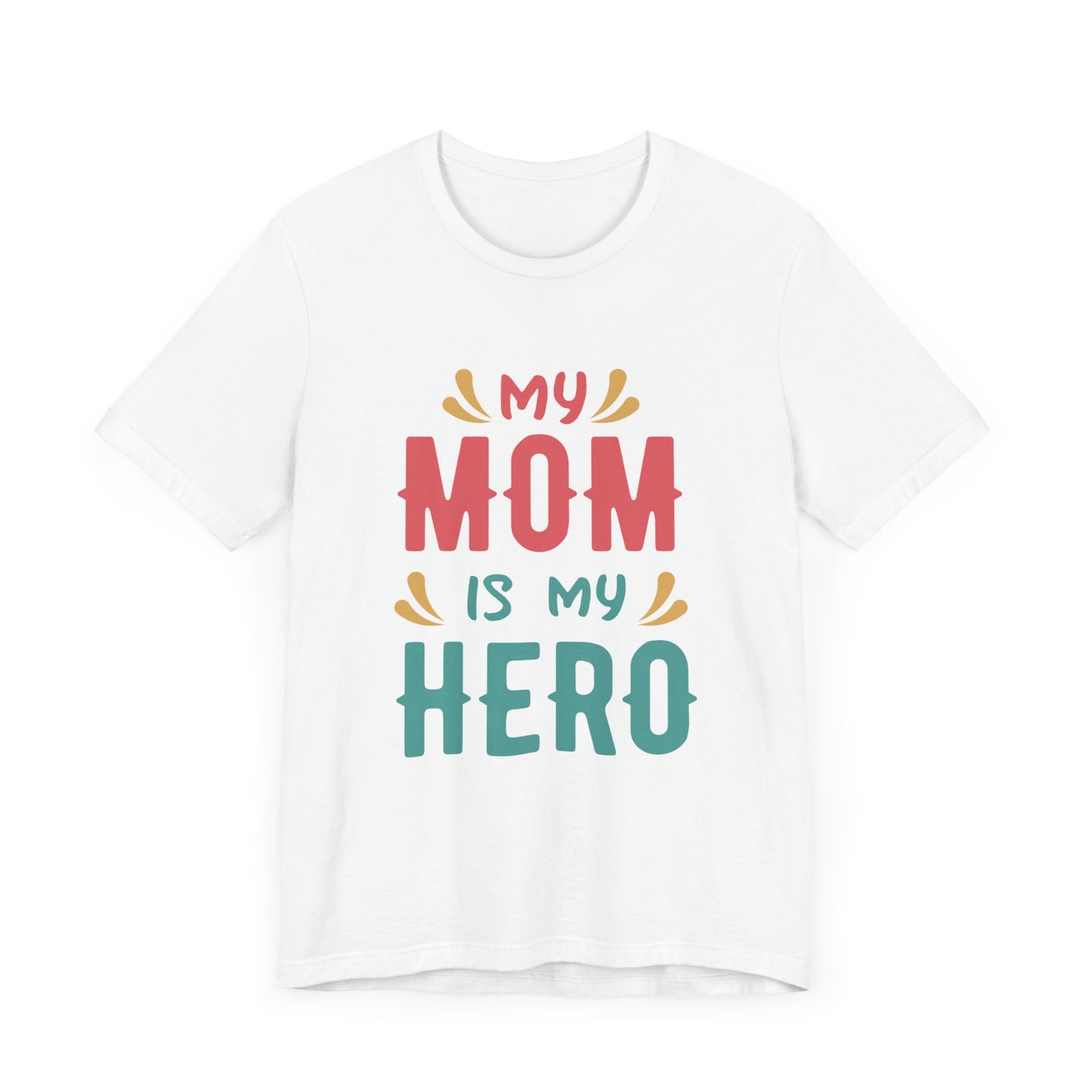 My Mom Is My Hero - Unisex Jersey Short Sleeve Tee