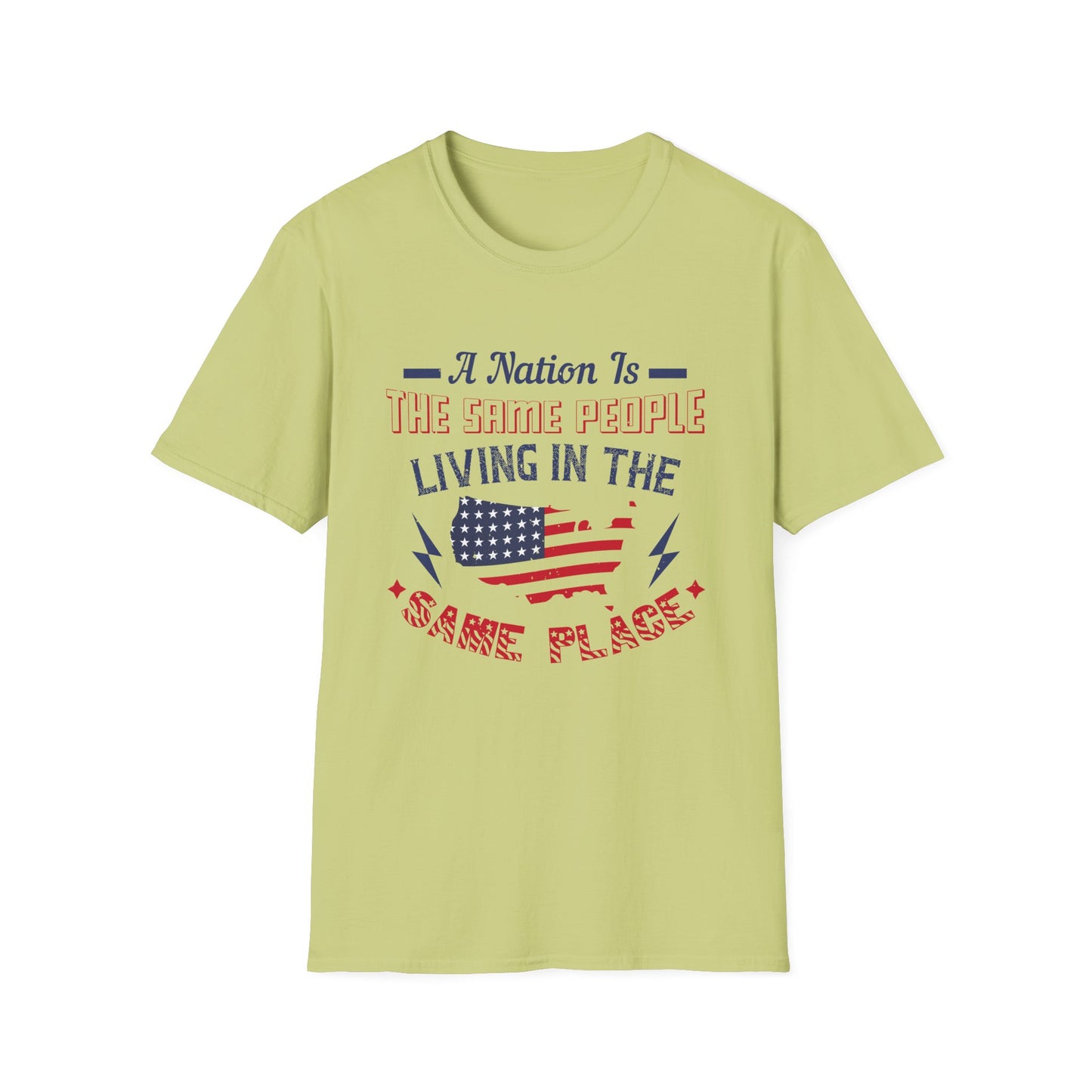 Patriotic Unisex T-Shirt - 'A Nation Is The Same People Living In The Same Place' - Ideal for Holidays, Celebrations, and Everyday Wear - 13791