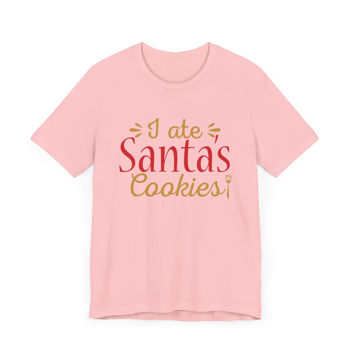 I Ate Santa's Cookies - Unisex Jersey Short Sleeve Tee